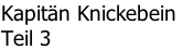 Kapitän Knickebein  Teil 3
