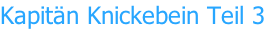 Kapitän Knickebein Teil 3